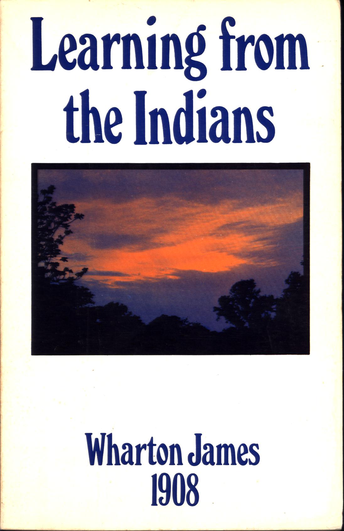 LEARNING FROM THE INDIANS: what the white race may learn from the Indians